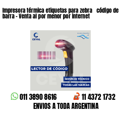 Impresora térmica etiquetas para zebra  código de barra - Venta al por menor por internet